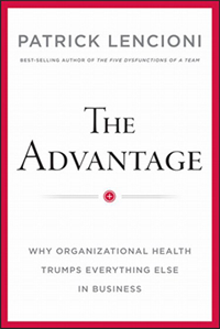 The Advantage: Why Organizational Health Trumps Everthing Else